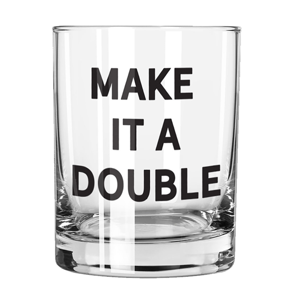 Make It A Double Whiskey Glass