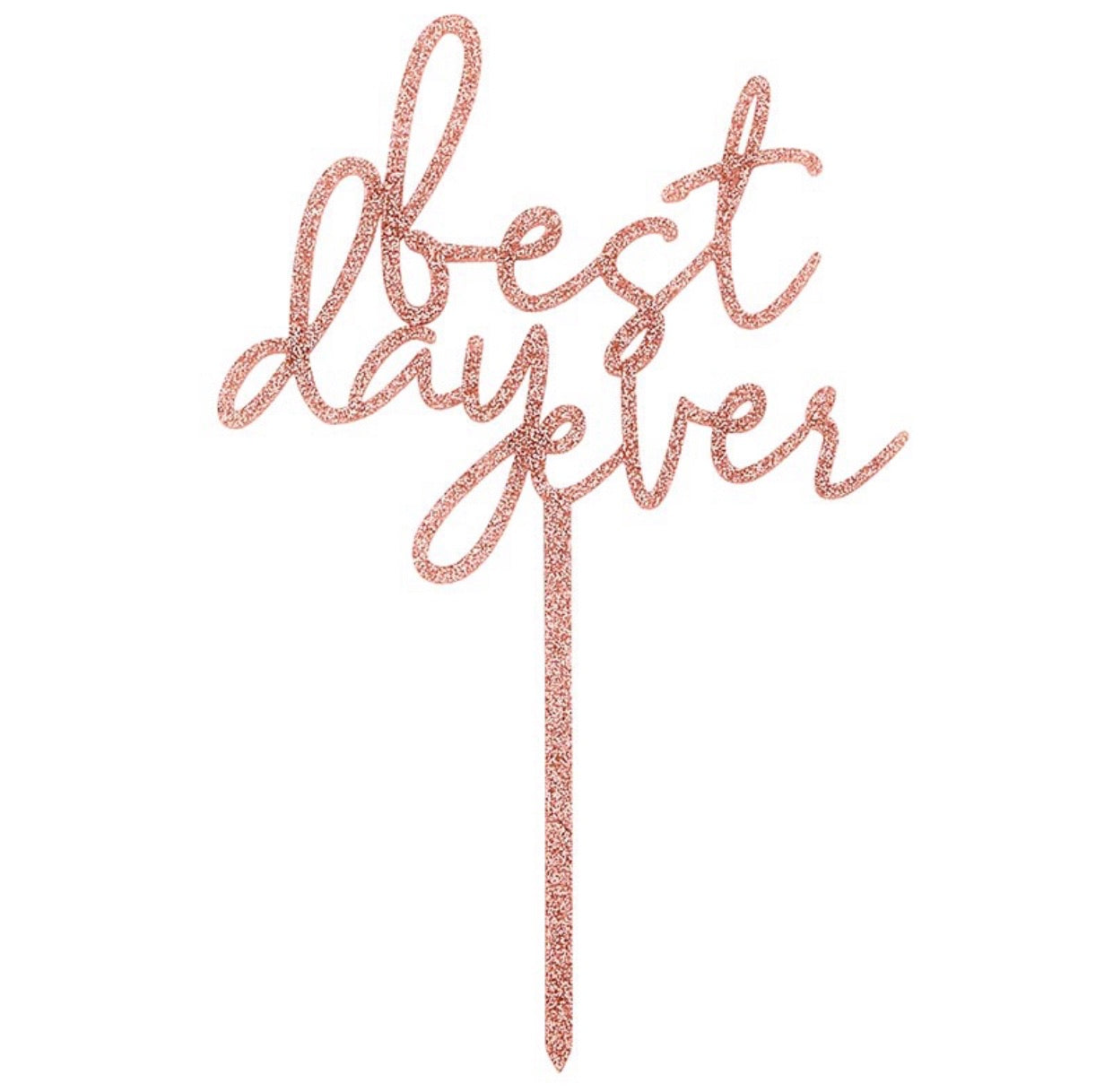 Best Day Ever - Acrylic Cake Topper